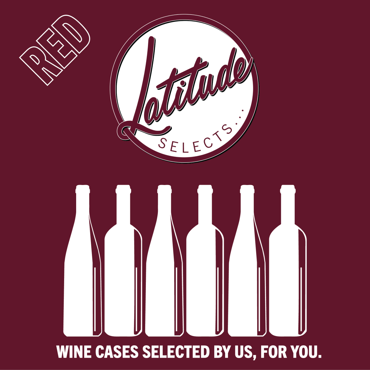 Latitude Selects... Red Wine Case - Latitude Wine & Liquor Merchant